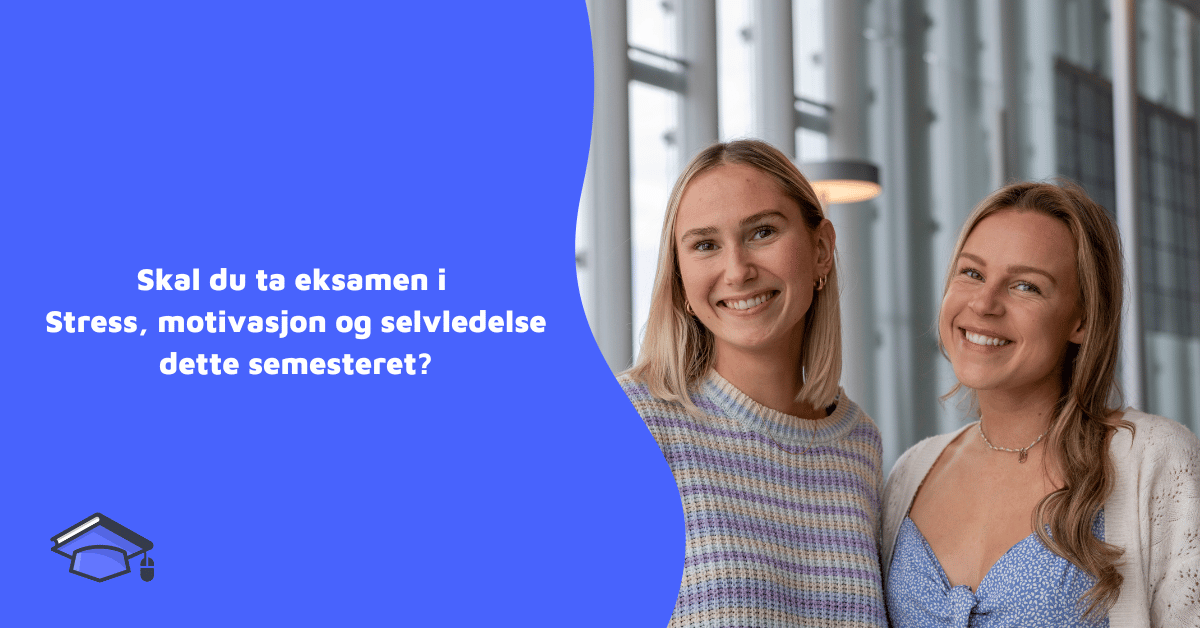 Skal du ta eksamen i Stress, motivasjon og selvledelse dette semesteret?