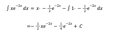 xe-2x dx=x⋅-12e-2x-1⋅-12e-2x dx
=-12xe-2x-14e-2x+C